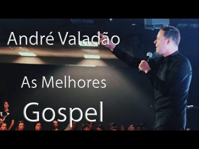 Andre Valadão mais ouvidas as melhores musicas gospel 2022 top 2023