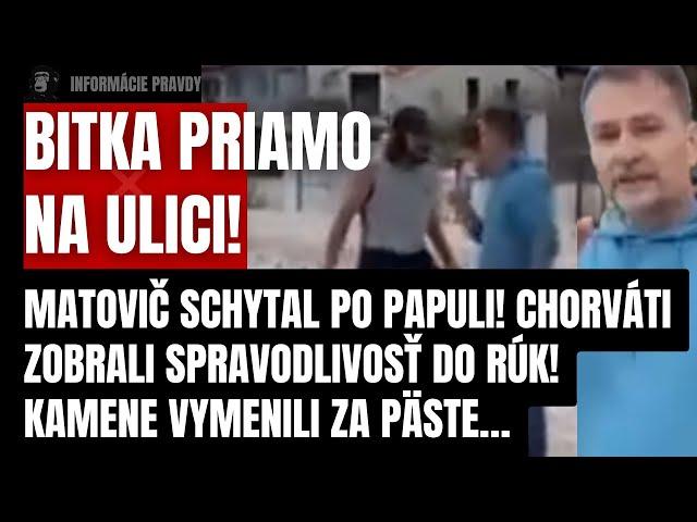 Bitka priamo na ulici! Matovič schytal po papuli! Chorváti zobrali spravodlivosť do rúk! Kamene a