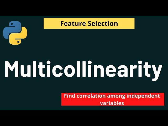 Python Feature Selection: Remove Multicollinearity from Machine Learning Model in Python