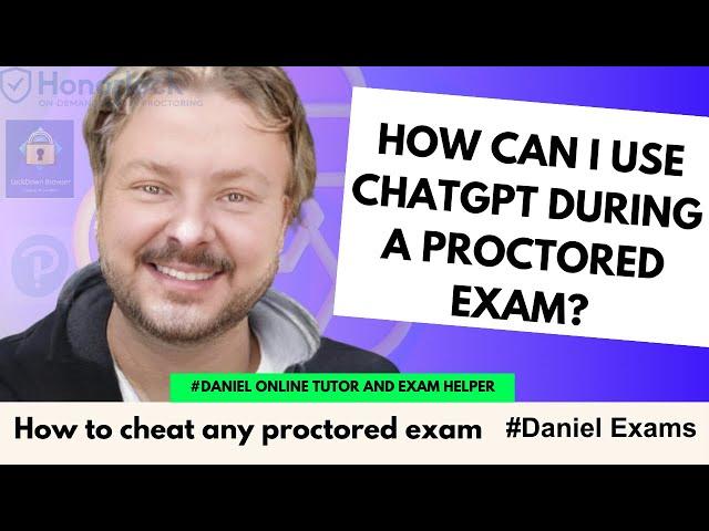 How can I use ChatGPT during a proctored exam?