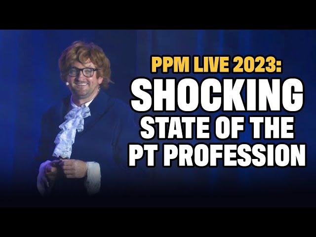 Get Excited For PPM LIVE 2024 - The Shocking State Of The Physical Therapy Profession