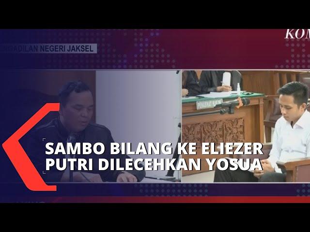 Ferdy Sambo Bilang ke Bharada E Bahwa Putri Candrawathi Dilecehkan Brigadir J