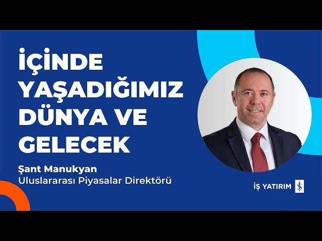 İÇİNDE YAŞADIĞIMIZ DÜNYA VE GELECEK - 31.12.2024 - ŞANT MANUKYAN