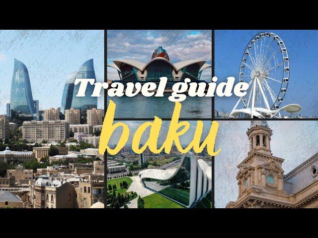 Baku Ultimate Travel Guide 2025 ️- All you need to know before planning your Azerbaizan Holiday 