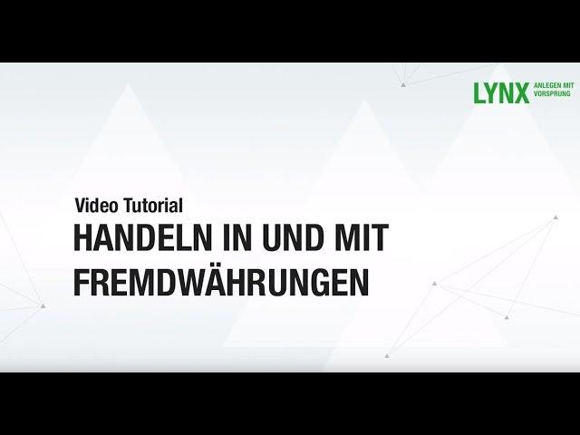 LYNX Videotutorials - Handeln in und mit Fremdwährungen