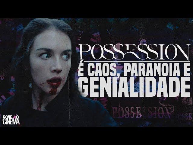 Crítica de 'POSSESSÃO (1981)': idealização é o fim do mundo