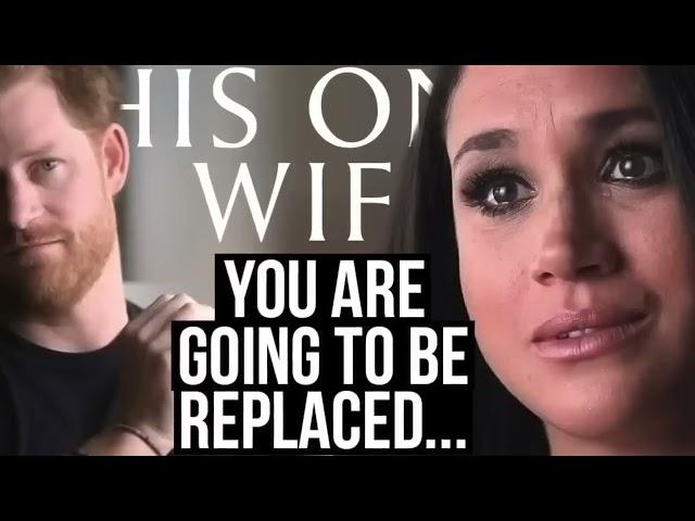 You are Going to Be Replaced  (Meghan Markle)