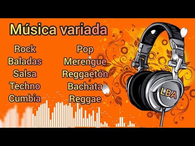 MÚSICA VARIADA  Rock, Baladas, Salsa, Techno, Cumbia, Reggae, Bachata, Pop