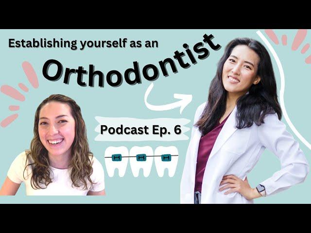 Establishing Yourself as a New Orthodontist// Ep. 6 Podcast with Dr. Jenny Jeon