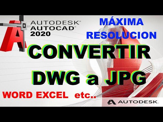 Convertir dwg autocad a JPG máxima resolución