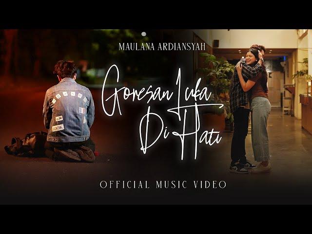 Maulana Ardiansyah - Goresan Luka Di Hati (Official Music Video)