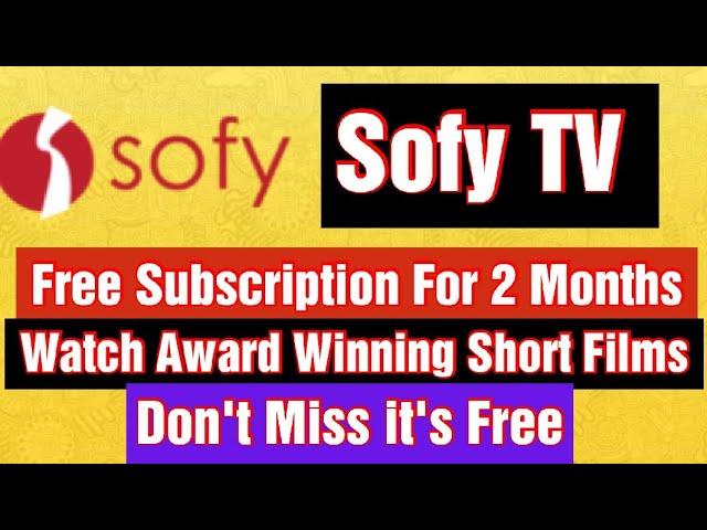 Sofy TV Free Subscription For 2 Months - Watch Award Winning Short Films for FREE