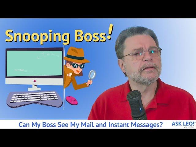 Can My Boss See My Mail and Instant Messages?