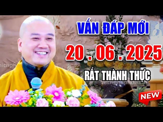 Vấn Đáp "RẤT THÀNH THỰC" Câu Hỏi Mới Siêu Hay Ngày 20. 06. 2025 - Thầy Thích Pháp Hòa