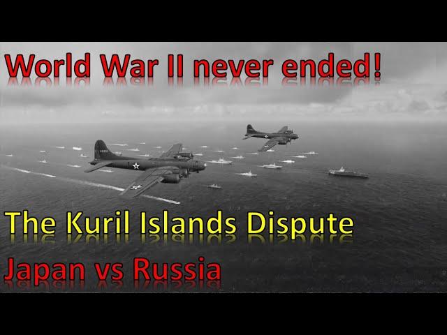 World War II Never Ended Formally | Japan vs Russia | The Kuril Islands Dispute