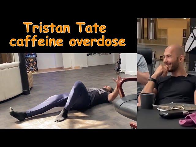 Tristan Tate Caffeine Overdose