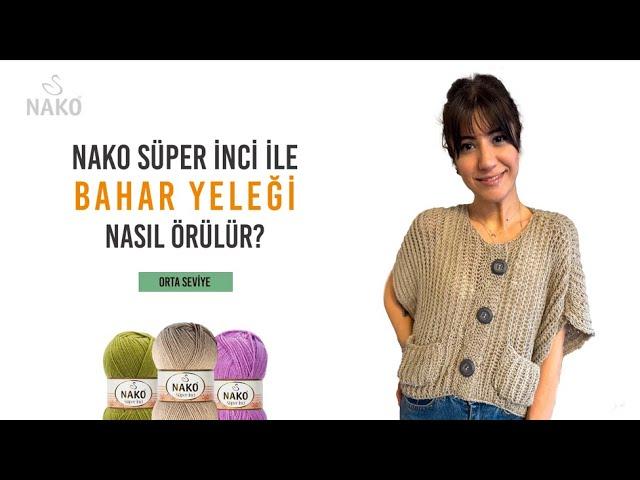 NAKO Süper İnci ile Bahar Yeleği Yapılışı