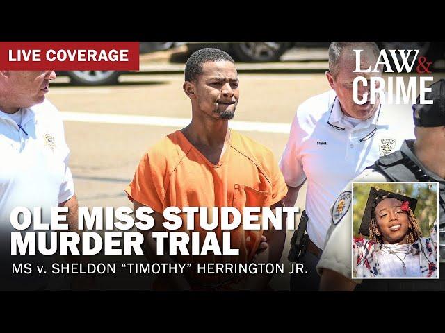 LIVE: Ole Miss Student Murder Trial — MS v. Sheldon “Timothy” Herrington Jr. — Day Six