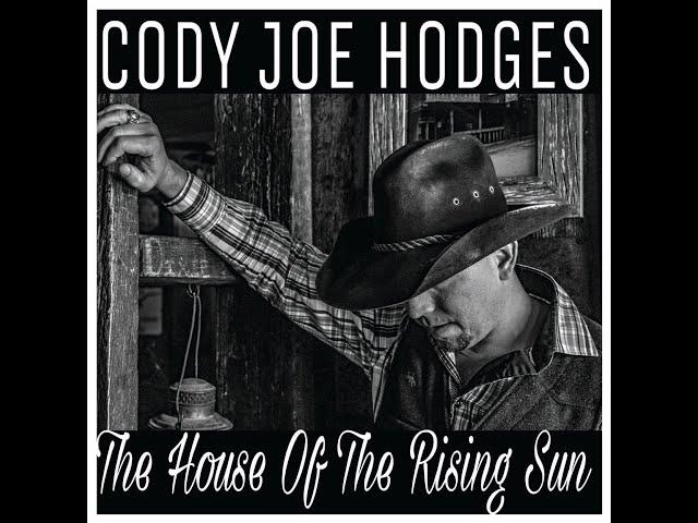 Cody Joe Hodges - The House of the Rising Sun