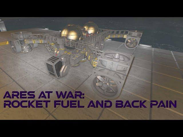 Ares at War - Part 11: Rocket fuel and back pain