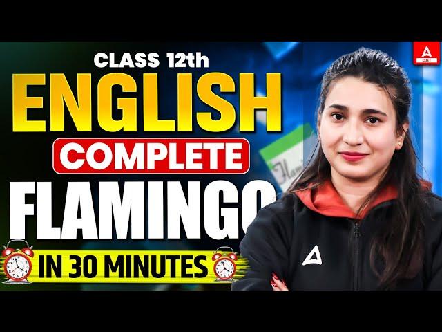 Complete Class 12 English Flamingo in 30 Minutes | Rapid Revision | Board Exam 2025