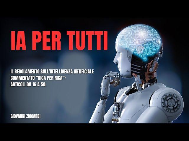 Il Regolamento sulla Intelligenza Artificiale commentato riga per riga: Articoli da 16 a 50.