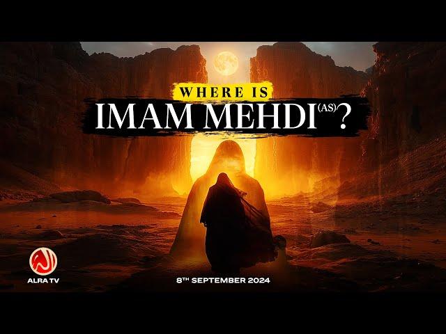 Where is Imam Mehdi (as)? | Younus AlGohar | ALRA TV