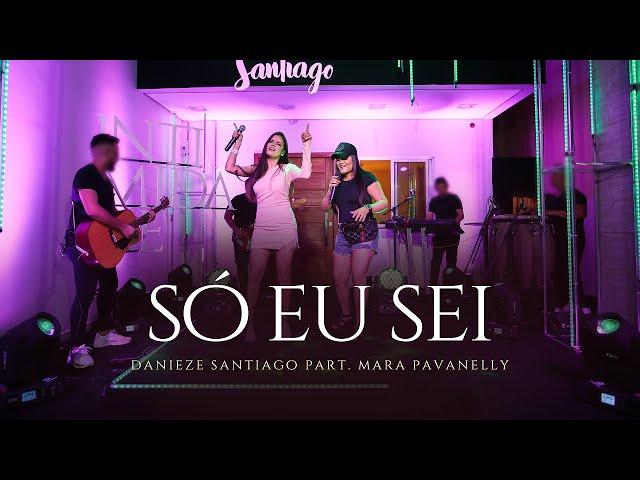 Danieze Santiago, Mara Pavanelly - Só Eu Sei - DVD Intimidade