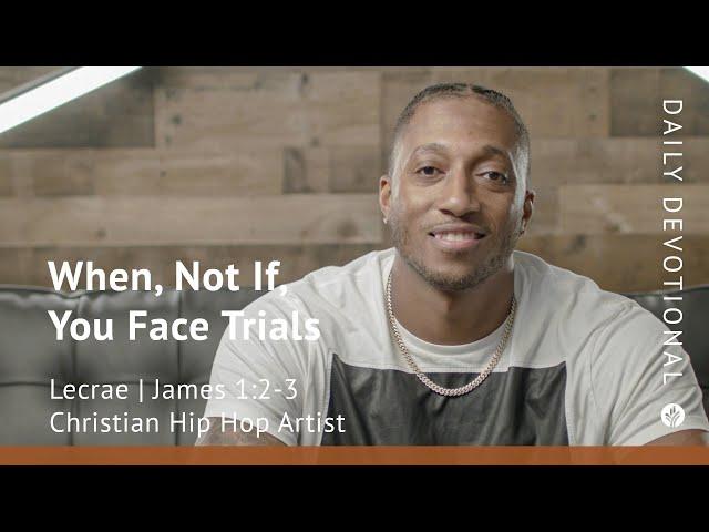 When, Not If, You Face Trials | James 1:2–3 | Our Daily Bread Video Devotional