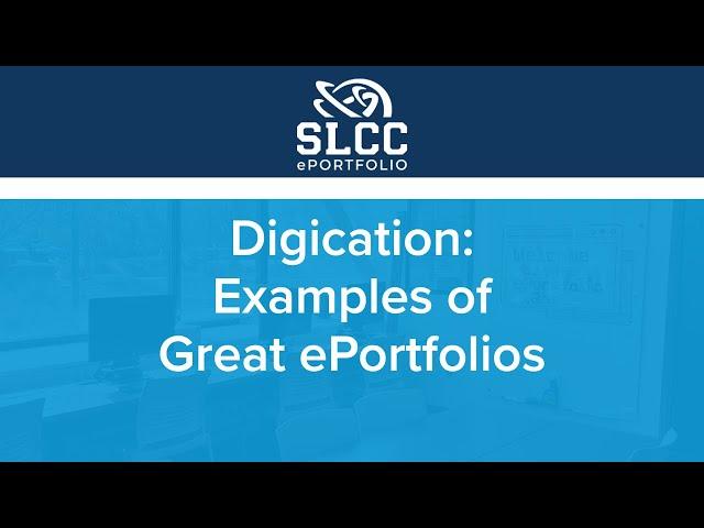 SLCC Digication: Examples of Great ePortfolios