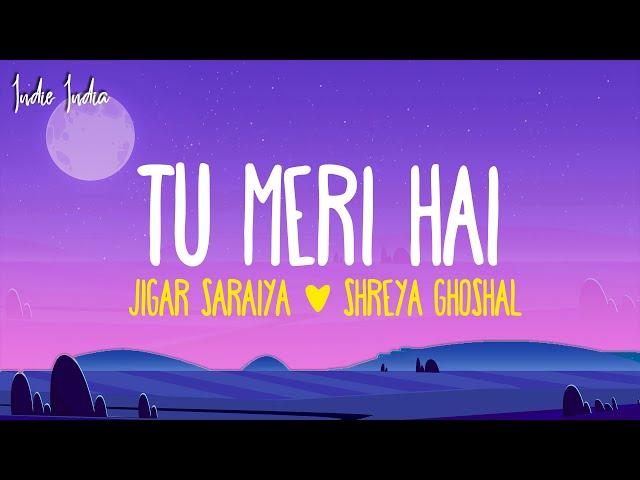 Jigar Saraiya & Shreya Ghoshal - Tu Meri Hai (Lyrics)