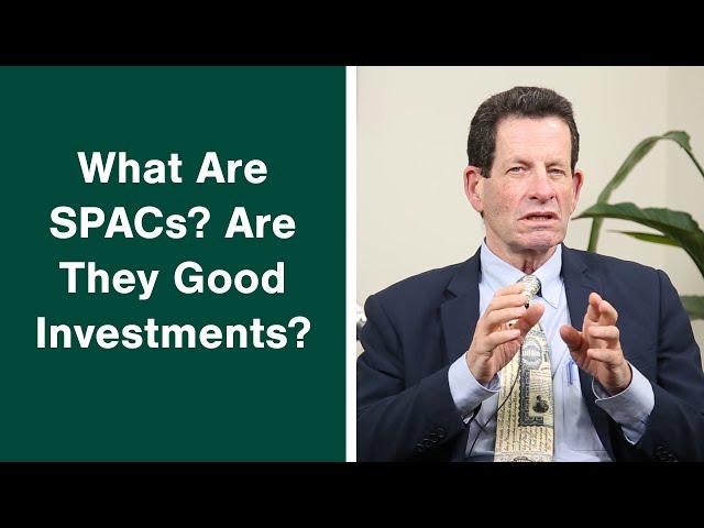 What Are Your Thoughts on SPACs, and Are They Good Investments? Ken Fisher Answers