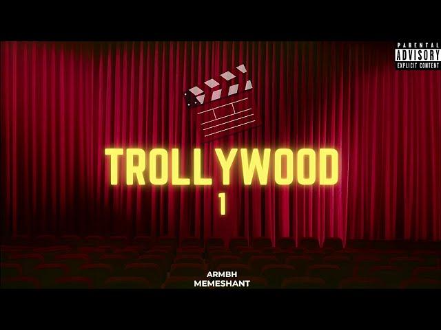 TROLLYWOOD 1 - ARMBH x Memeshant