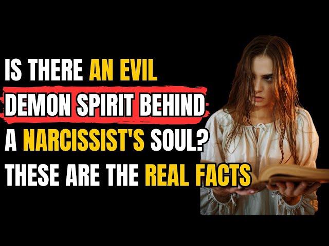 Is there an evil demon spirit behind a narcissist's soul? These are the Real Facts |NPD| narcissist