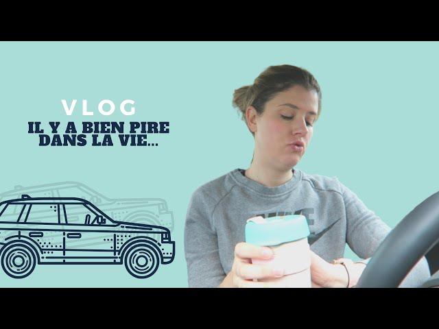 VLOG | Il y a bien pire dans la vie…