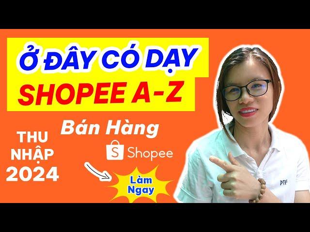 Cách Đăng Ký Bán Hàng Trên Shopee 2024: Tạo Shop, Thiết Lập Shop, Làm Ảnh Đăng Sản Phẩm Lên Shopee