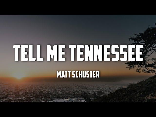 Matt Schuster - Tell Me Tennessee (Lyrics)