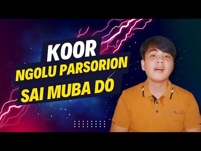 Koor Ngolu Parsorion Sai Muba Do - Cover Solo Choir
