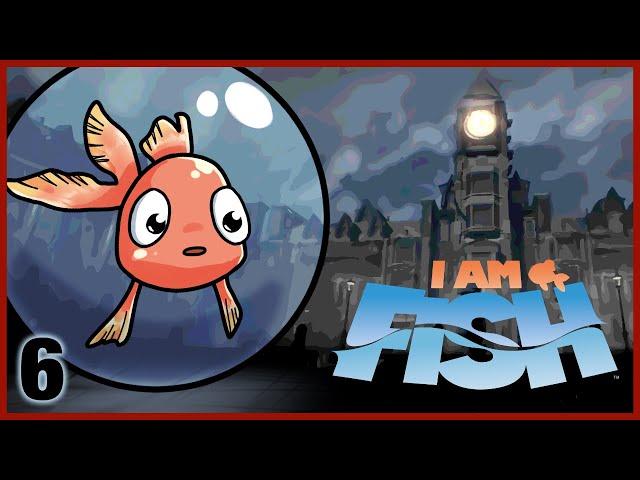 I AM FISH - INGAMEASYLUM PLAYTHROUGH PART 6