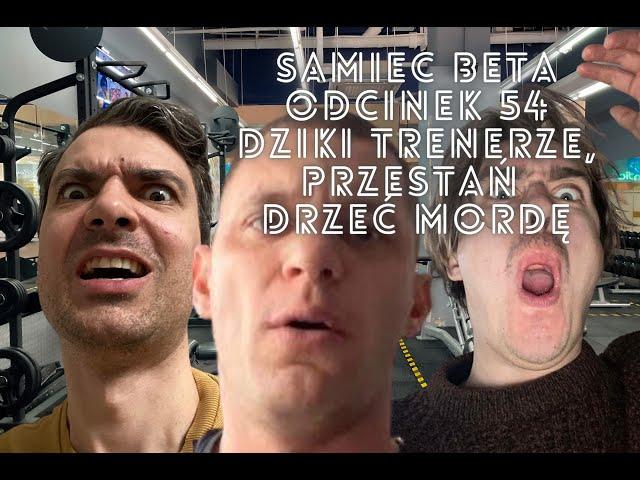 #54 – DZIKI TRENERZE, PRZESTAŃ DRZEĆ MORDĘ [+18]