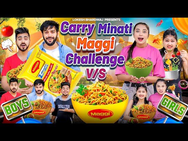 Carry Minati Maggi Challenge Boys Vs Girls || Shivam Dikro || Lokesh Bhardwaj || Aashish Bhardwaj