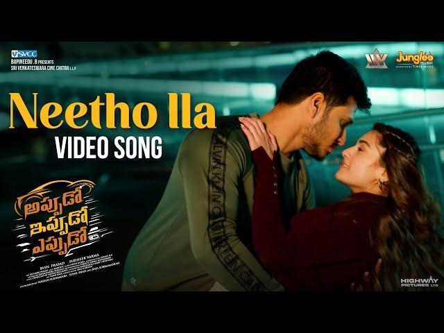 Neetho Ila (Full Video) | Appudo Ippudo Eppudo | Nikhil, Rukmini, Divyansha | Sudheer Varma