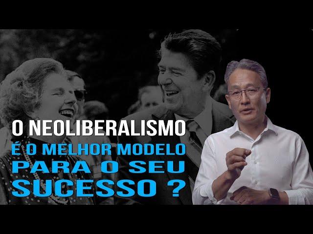 O Neoliberalismo é o Melhor Modelo para o "SEU" Sucesso?