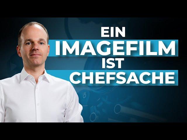 Imagefilm in Chefsache!