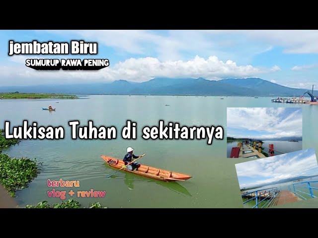 Jembatan Biru RAWA PENING Wisata Alam Semarang. explore + Review TERBARU ( RAWA PENING )