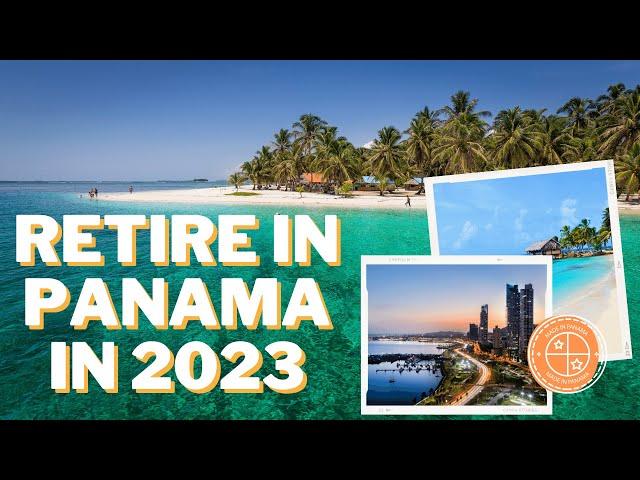 Retire in Panama: The Best Places to Live in 2023