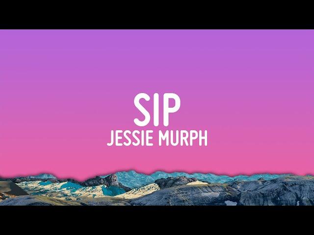 Jessie Murph - Sip (Lyrics)