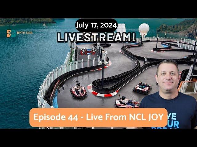 Livestream From NCL Joy - Cruise Chat Episode 44 with Byte Size Cruises