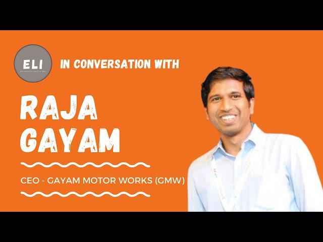 ELI-90 | Raja Gayam (CEO of Gayam Motor Works (GMW) - Electric Vehicles Company)