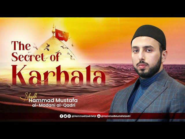 The Secret of Karbala | Shaykh Hammad Mustafa al-Madani al-Qadri